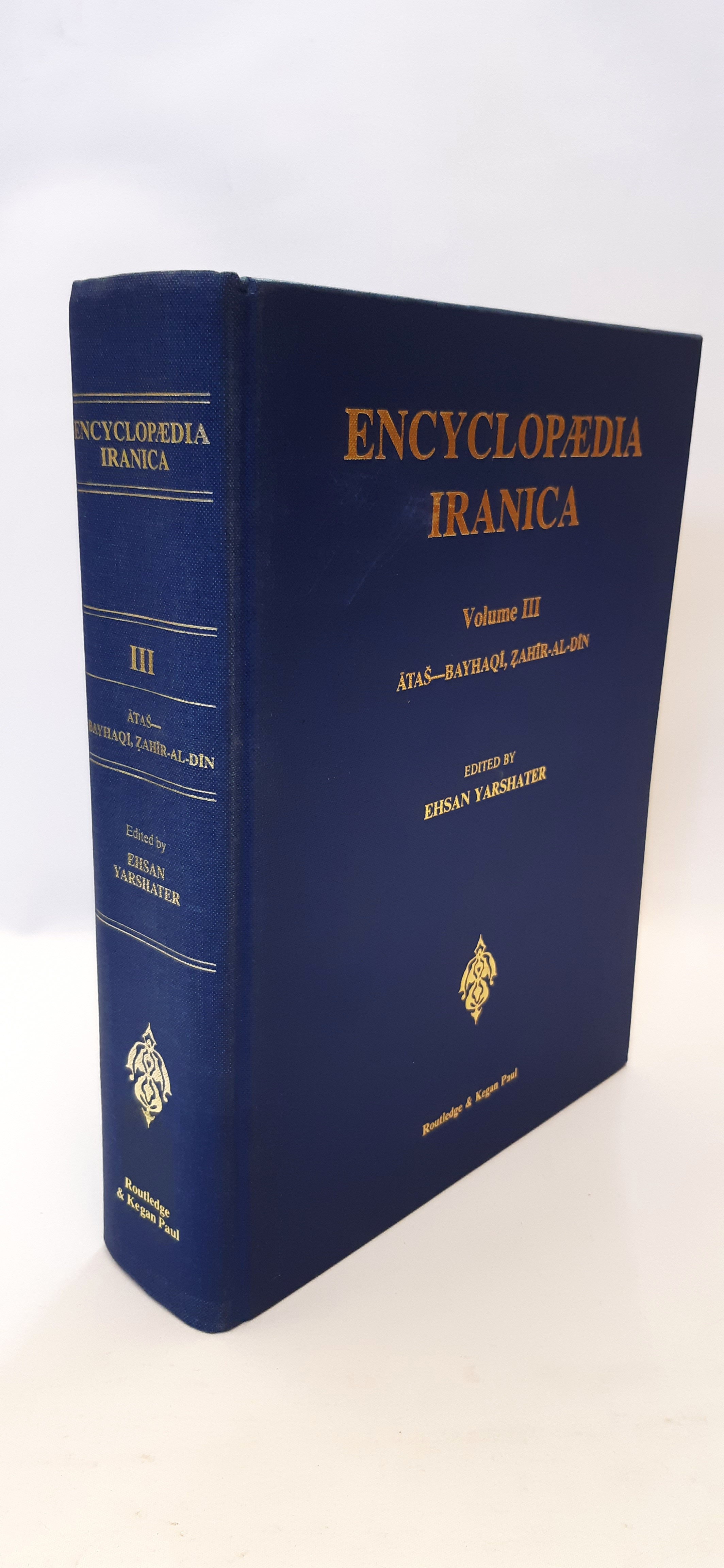 Encyclopaedia Iranica. Volume 3: Âtas - Bayhaqî, Zahir-Al-Din - Yarshater, Ehsan (Herausgeber)