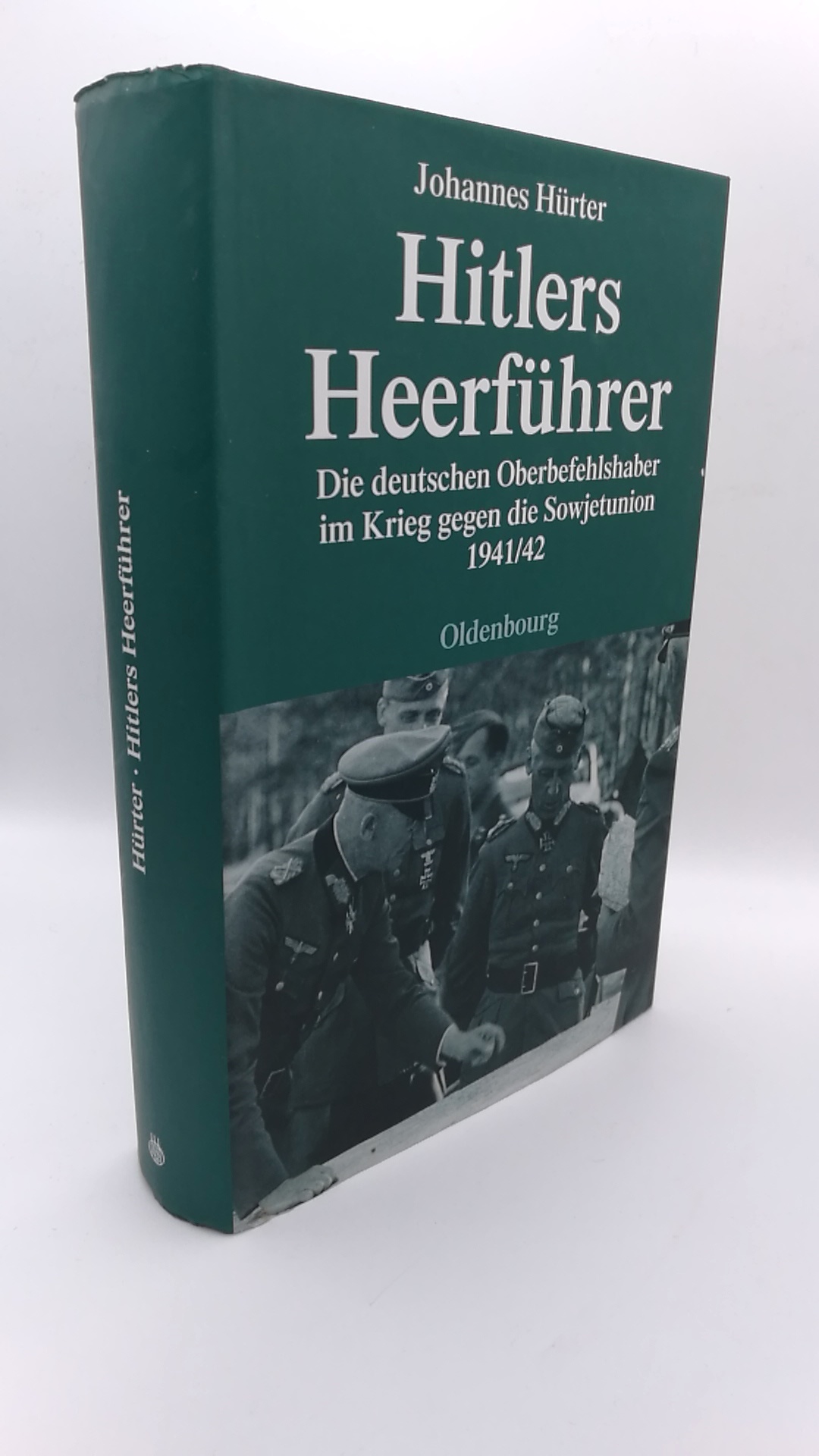 Hitlers Heerführer Die deutschen Oberbefehlshaber im Krieg gegen die Sowjetunion 1941/42 - Hürter, Johannes