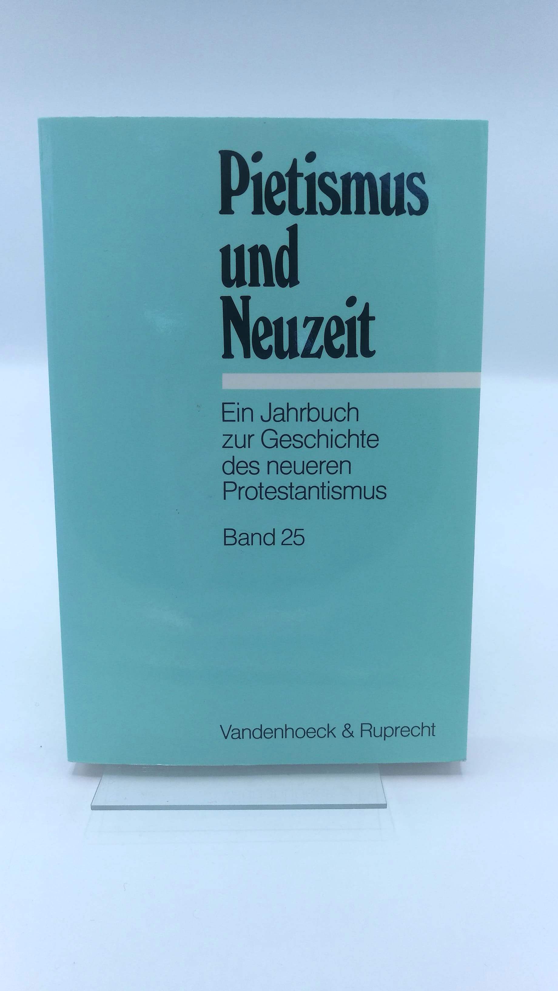 Pietismus und Neuzeit Ein Jahrbuch zur Geschichte des neueren Protestantismus. Band 25 (1999) - Brecht (Hrsg.), Martin