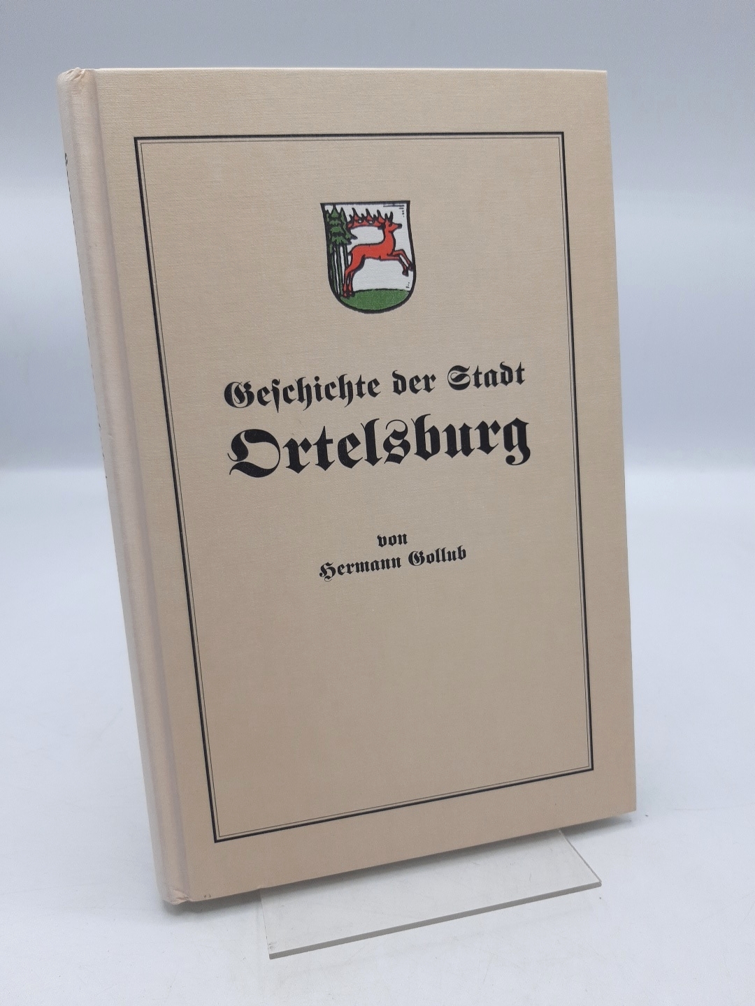 Geschichte der Stadt Ortelsburg / von H. Gollub - Gollub, Hermann (Verfasser)