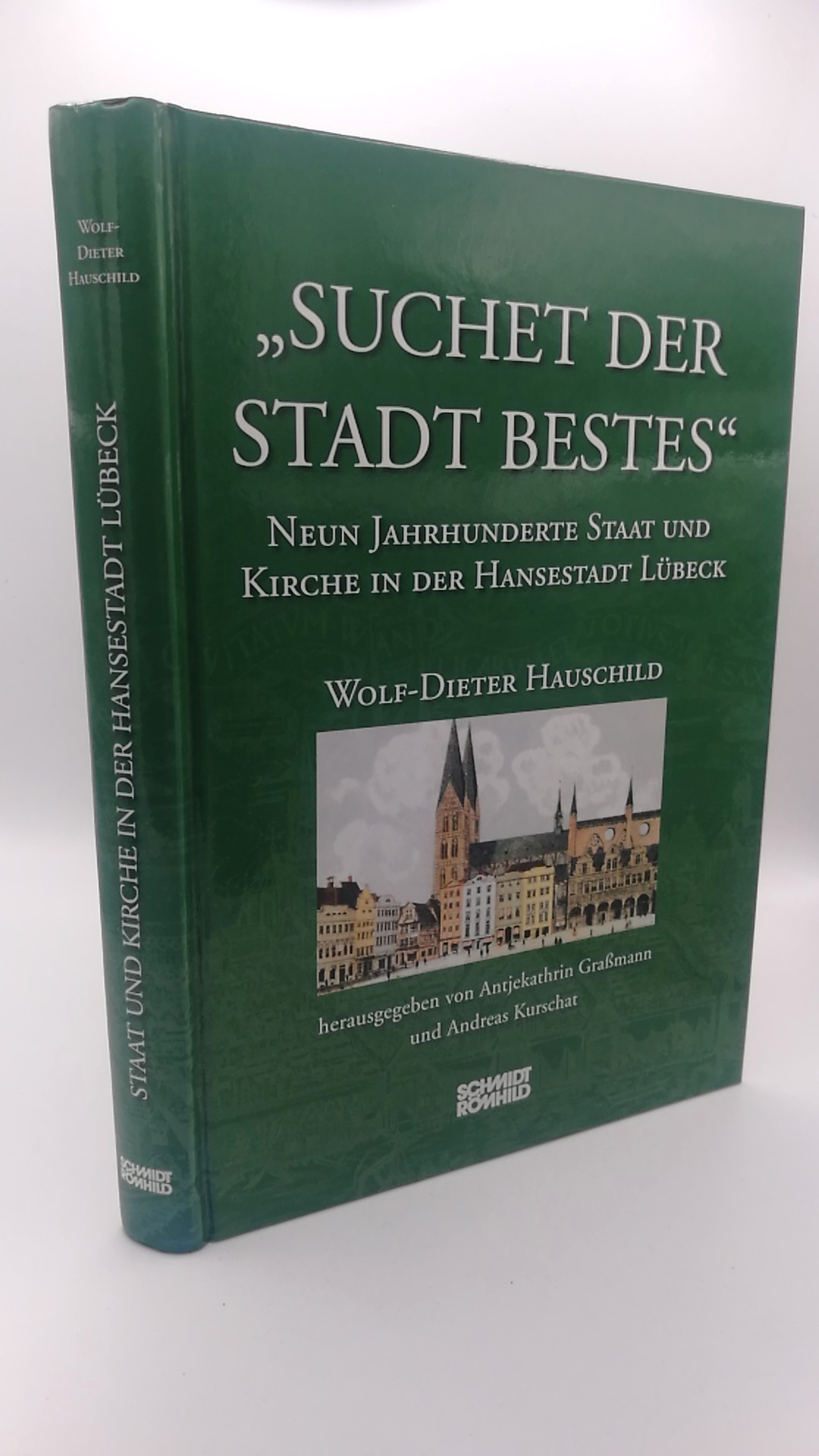 Suchet der Stadt Bestes  Neun Jahrhunderte Staat und Kirche in der Hansestadt Lübeck - Hauschild, Wolf-Dieter