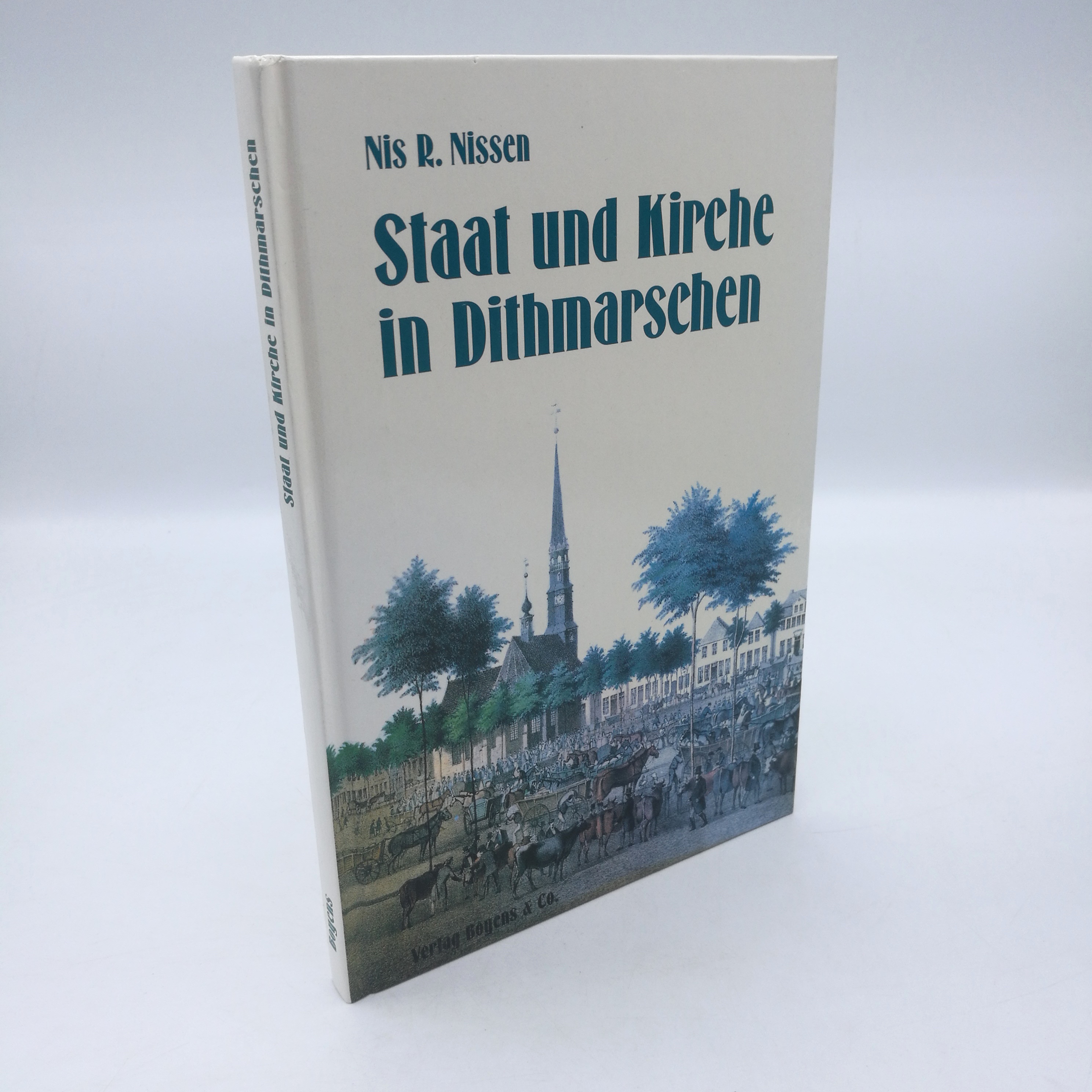 Staat und Kirche in Dithmarschen / Nis R. Nissen - Nissen, Nis R. (Verfasser)