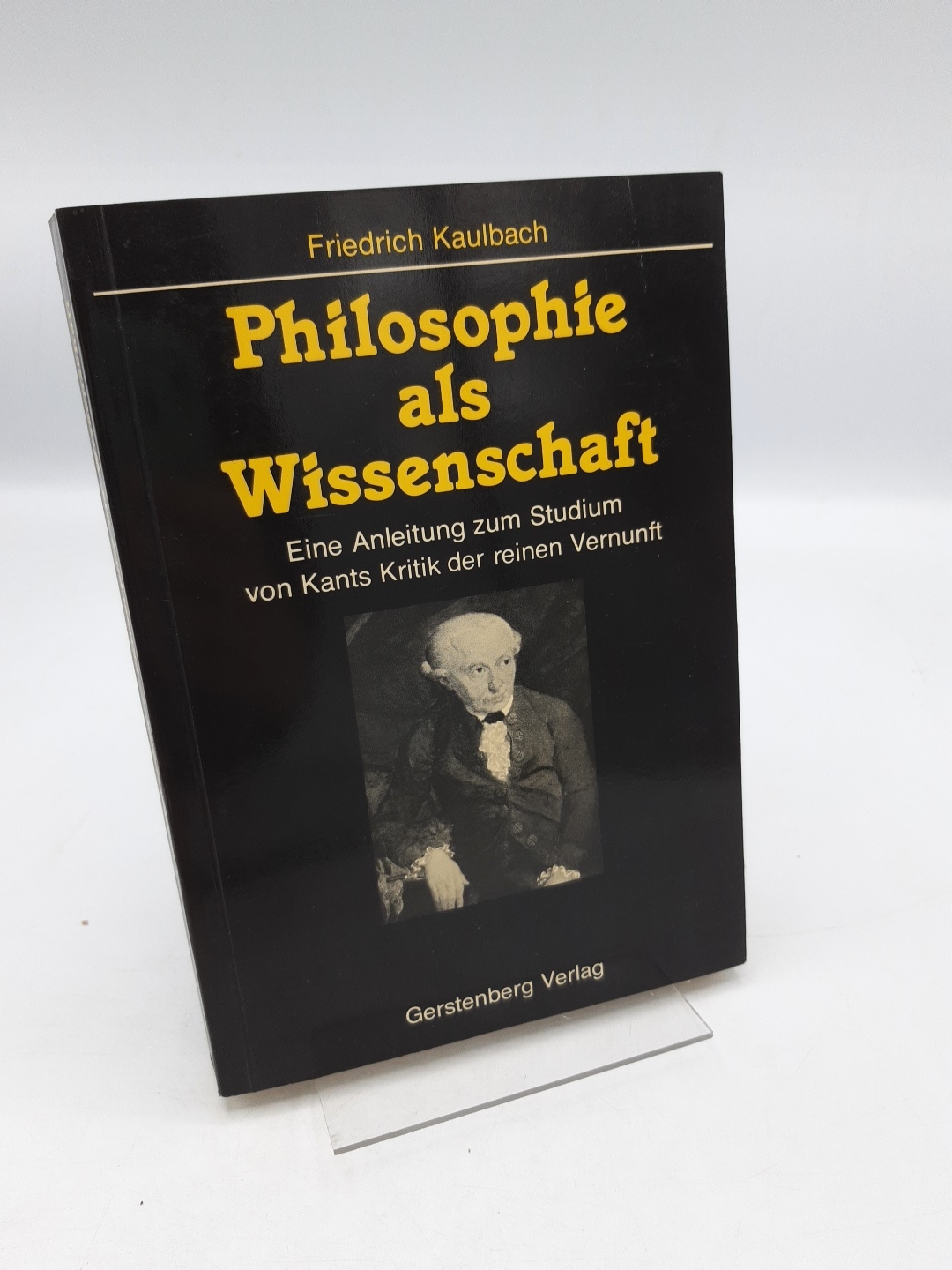 Philosophie als Wissenschaft E. Anleitung zum Studium von Kants Kritik der reinen Vernunft in Vorlesungen / von Friedrich Kaulbach - Kaulbach, Friedrich (Verfasser)