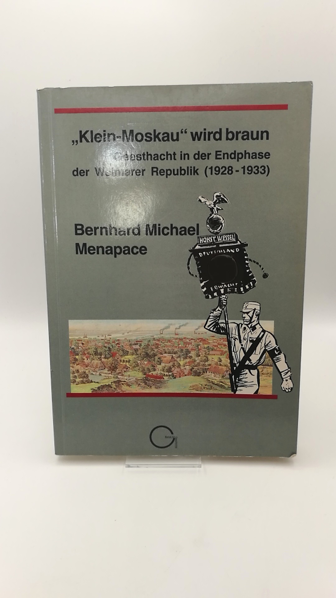 Klein-Moskau wird braun Geesthacht in der Endphase der Weimarer Republik (1928 - 1933) - Menapace, Bernhard Michael