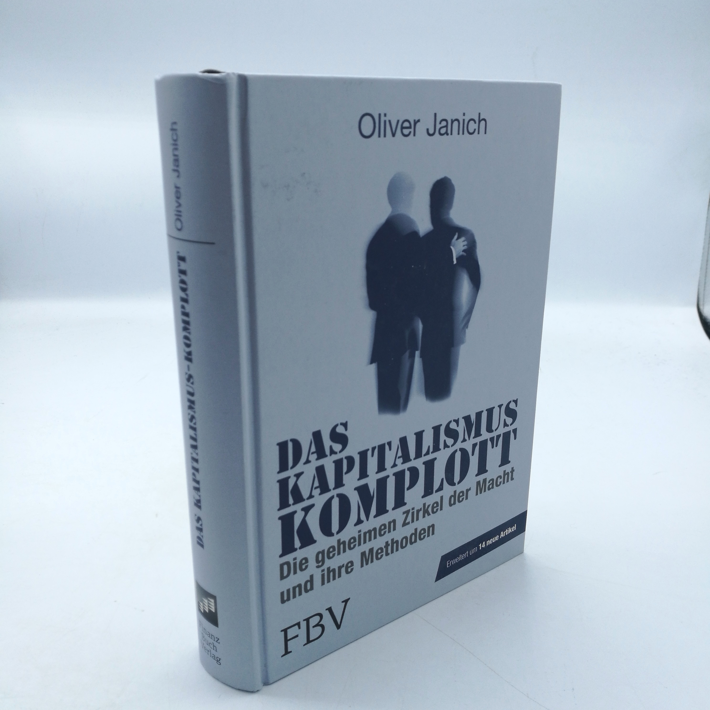 Das Kapitalismus-Komplott Die geheimen Zirkel der Macht und ihre Methoden / Oliver Janich - Janich, Oliver (Verfasser)