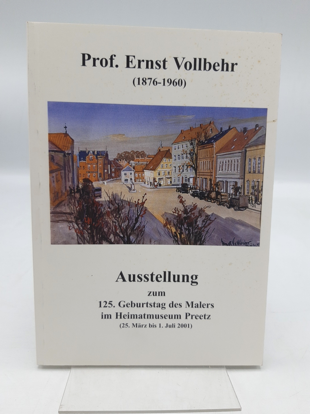 Prof. Ernst Vollbehr (1876-1960) Ausstellung im Heimatmuseum Preetz vom 25. März bis 1. Juli 2001 - Hoffmann, Detlef