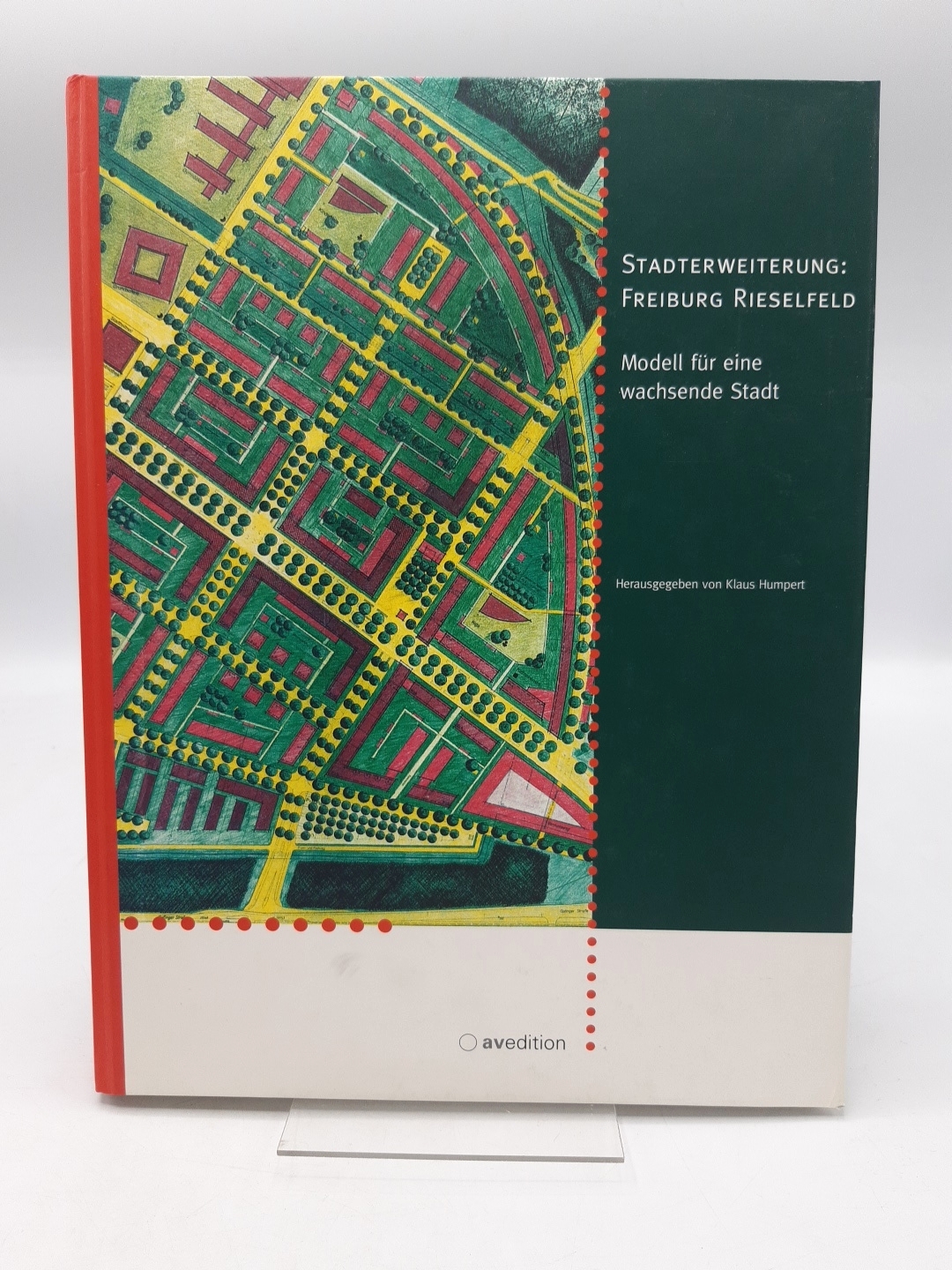 Stadterweiterung Freiburg Rieselfeld : Modell für eine wachsende Stadt - Humpert, Klaus (Herausgeber)