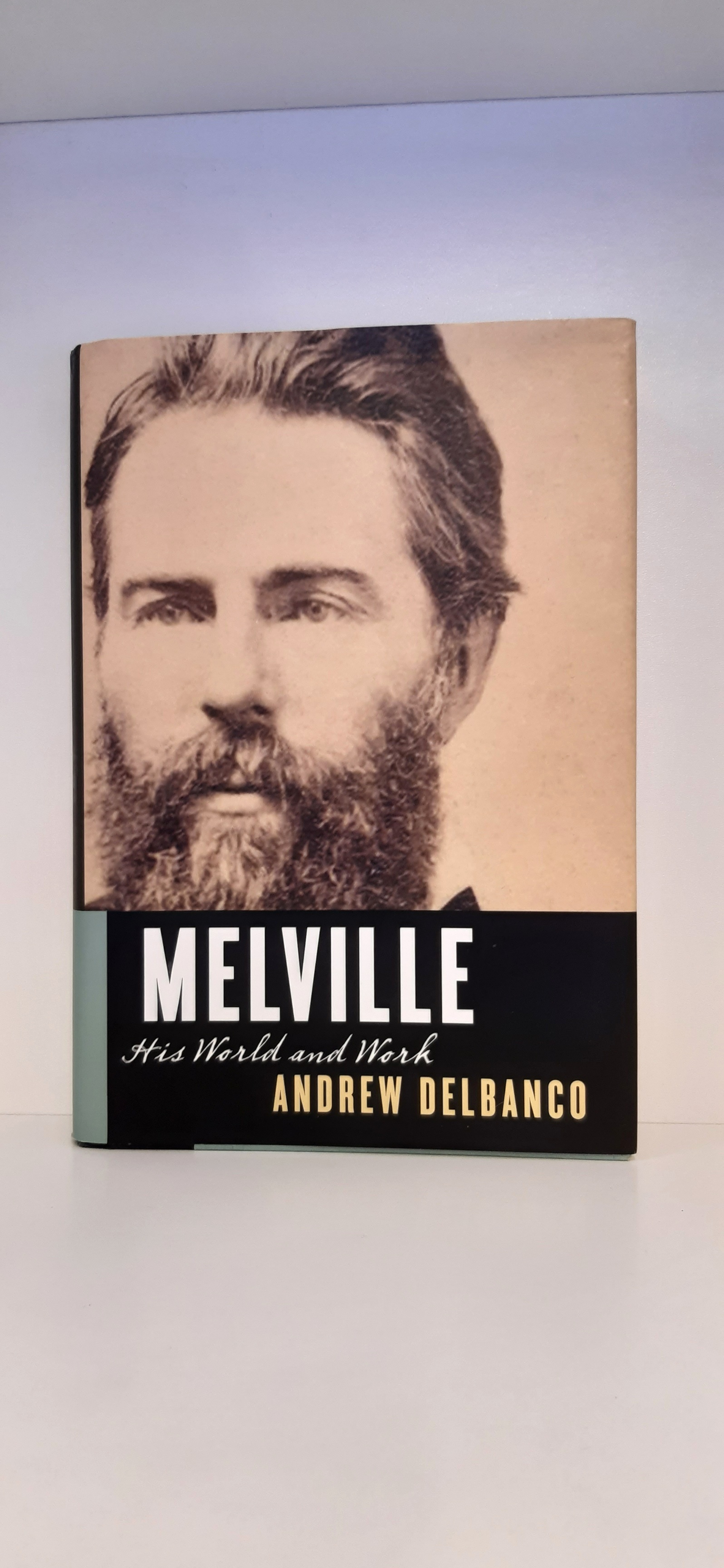 Melville His World and Work - Delbanco, Andrew